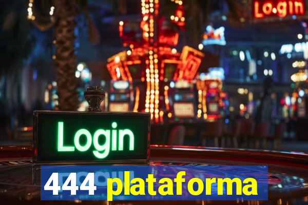 444 plataforma